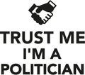 Trust me I`m a politician