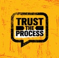 Trust The Process. Inspiring Creative Motivation Quote Poster Template. Vector Typography Banner Design Concept