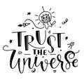 Trust the universe black text with doodle isolated on white background. Vector stock illustration.