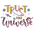 Trust the universe, confidence, enthusiasm and comfort quote. Colored vector illustration.