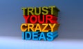 Trust your crazy ideas on blue