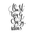 trust your crazy ideas - hand lettering inscription text, motivation and inspiration