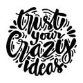 Trust your crazy ideas hand lettering.