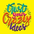 Trust your crazy ideas hand lettering.