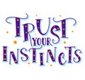 Trust your instincts colored vector illustration with hand written text and stars.