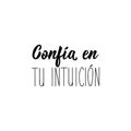Trust your intuition - in Spanish. Lettering. Ink illustration. Modern brush calligraphy