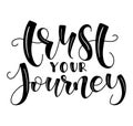 Trust your journey, black text isolated on white background, vector illustration.