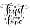 Trust your love, black calligraphy isolated on white background, vector illustration with text and hearts. Royalty Free Stock Photo