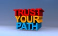 trust your path on blue Royalty Free Stock Photo