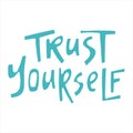 Trust yourself - hand-drawn quote.