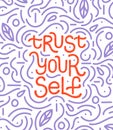 Trust yourself. Inspirational hand drawn lettering quote. Violet and orange trendy colors. Motivational phrase. T-shirt