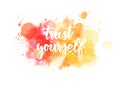 Trust yourself lettering on paint splash