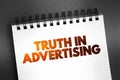 Truth In Advertising text quote on notepad, concept background Royalty Free Stock Photo