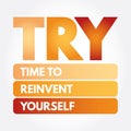 TRY - Time to Reinvent Yourself acronym