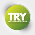 TRY - Time to Reinvent Yourself acronym, business concept background Royalty Free Stock Photo