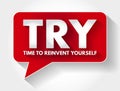 TRY - Time to Reinvent Yourself acronym message bubble, business concept background Royalty Free Stock Photo