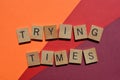 Trying Times, phrase as banner headline Royalty Free Stock Photo