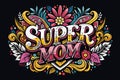 Tshirt design word Super Mom hand draw style illustration vector Royalty Free Stock Photo