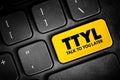 TTYL - Talk To You Later acronym text button on keyboard, concept background Royalty Free Stock Photo