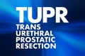 TUPR - Trans Urethral Prostatic Resection acronym, medical concept background