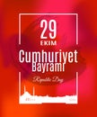 Turkey holiday Cumhuriyet Bayrami 29 Ekim Translation from Turkish: The Republic Day of 29 October.