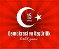 Turkey holiday Demokrasi ve ÃÂ¶zgÃÂ¼rlÃÂ¼k Birlik Gunu 15 Temmuz Royalty Free Stock Photo