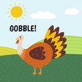 Turkey saying gobble print. Cute farm character on a green pasture making a sound