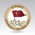 Turkish holiday Demokrasi ve Milli Birlik Gunu 15 Temmuz Translation from Turkish: The Democracy and National Unity Day of Turkey, Royalty Free Stock Photo