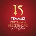 Turkish holiday Demokrasi ve Milli Birlik Gunu 15 Temmuz Translation from Turkish: The Democracy and National Unity Day of Turkey, Royalty Free Stock Photo