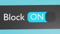 Turn on Block button, slider. Blocking. Limit access. 3d render.
