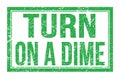 TURN ON A DIME, words on green rectangle stamp sign