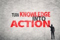 Turn Knowledge Into Action Royalty Free Stock Photo