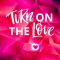 Turn On the Love Valentines Day Concept. Bright Vector Illustration Royalty Free Stock Photo