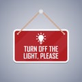 Turn off the light, please signboard. Vector illustration Royalty Free Stock Photo