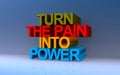 Turn the pain into power on blue