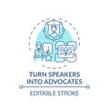 Turning speakers into advocates concept icon