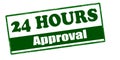 Twenty four hours approval