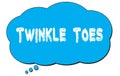 TWINKLE TOES text written on a blue thought bubble