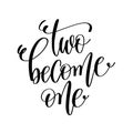 Two become one black and white hand lettering script