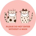 Two cats in face masks vector illustration with text Please do not enter without a mask