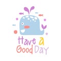 Two cute cartoon whale. Have a good day colorful hand drawn vector Illustration