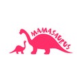 Two dinosaur silhouettes mama and baby with funny word Mamasaurus. Royalty Free Stock Photo