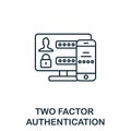 Two Factor Authentification icon. Monochrome simple Cyber Security icon for templates, web design and infographics