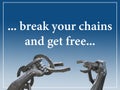 Two hands breaking chains with a white colored text `Break your chains and get free` Royalty Free Stock Photo