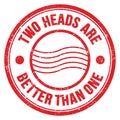 TWO HEADS ARE BETTER THAN ONE text on red round postal stamp sign