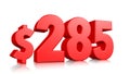 285$ Two hundred eighty five price symbol. red text number 3d render with dollar sign on white background Royalty Free Stock Photo