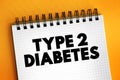 Type 2 diabetes - long-term medical condition in which your body doesn`t use insulin properly, resulting in unusual blood sugar le