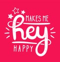 Type hipster slogan hey makes me happy and star
