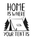 Type hipster slogan home is where your tent