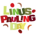 Typographic illustration of Chemist Linus Pauling Day in red and green colors Royalty Free Stock Photo